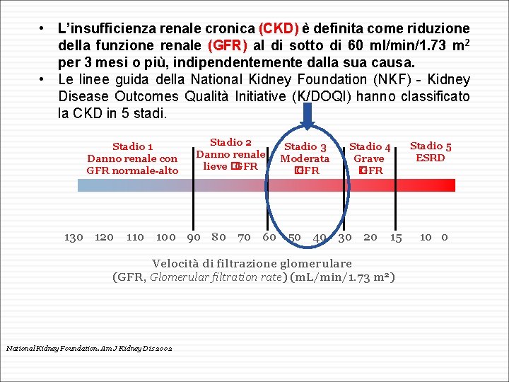  • L’insufficienza renale cronica (CKD) è definita come riduzione della funzione renale (GFR)