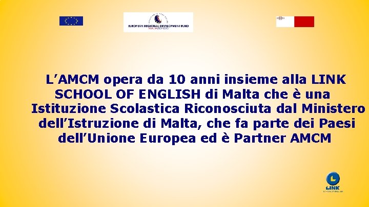 L’AMCM opera da 10 anni insieme alla LINK SCHOOL OF ENGLISH di Malta che