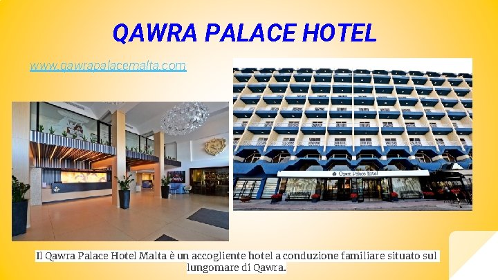 QAWRA PALACE HOTEL www. qawrapalacemalta. com Il Qawra Palace Hotel Malta è un accogliente