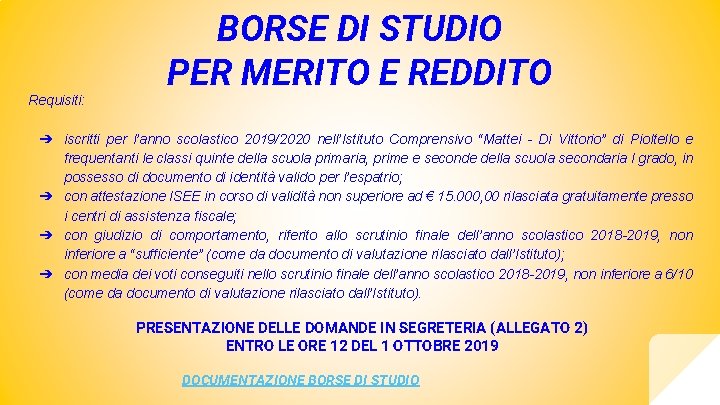 Requisiti: BORSE DI STUDIO PER MERITO E REDDITO ➔ iscritti per l’anno scolastico 2019/2020