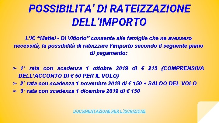 POSSIBILITA’ DI RATEIZZAZIONE DELL’IMPORTO L’IC “Mattei - Di Vittorio” consente alle famiglie che ne