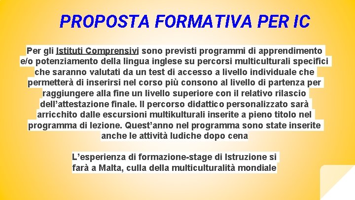 PROPOSTA FORMATIVA PER IC Per gli Istituti Comprensivi sono previsti programmi di apprendimento e/o