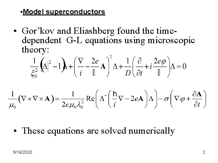  • Model superconductors • Gor’kov and Eliashberg found the timedependent G-L equations using