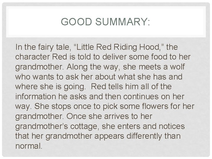 GOOD SUMMARY: In the fairy tale, “Little Red Riding Hood, ” the character Red