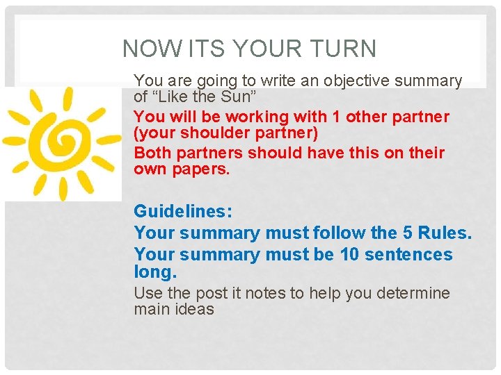 NOW ITS YOUR TURN You are going to write an objective summary of “Like