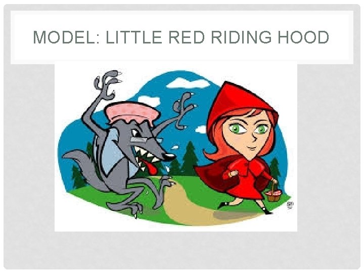MODEL: LITTLE RED RIDING HOOD 