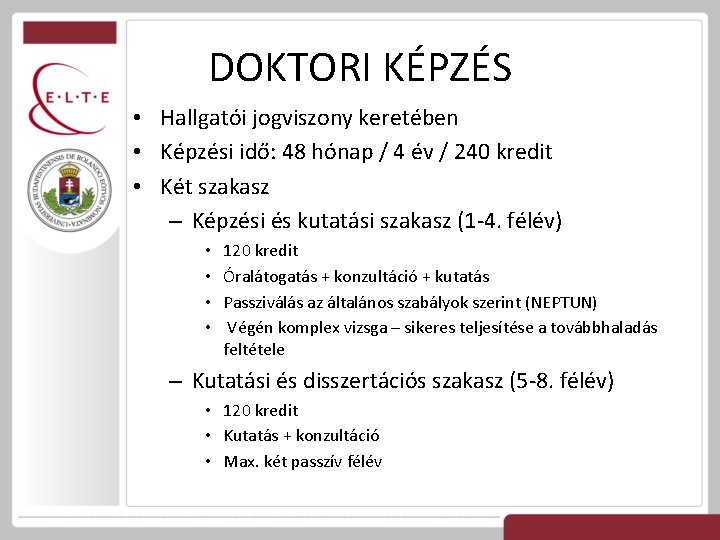 DOKTORI KÉPZÉS • Hallgatói jogviszony keretében • Képzési idő: 48 hónap / 4 év