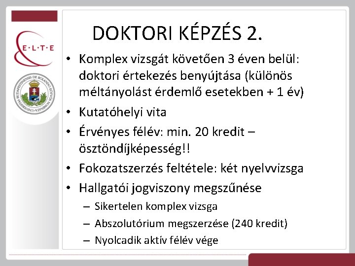 DOKTORI KÉPZÉS 2. • Komplex vizsgát követően 3 éven belül: doktori értekezés benyújtása (különös