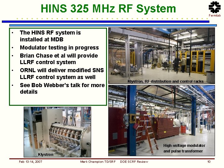 HINS 325 MHz RF System • • • The HINS RF system is installed