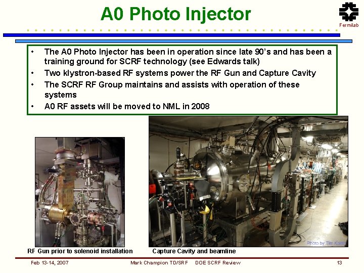 A 0 Photo Injector • • Fermilab The A 0 Photo Injector has been