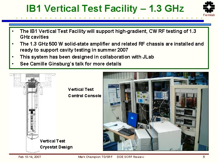 IB 1 Vertical Test Facility – 1. 3 GHz • • Fermilab The IB