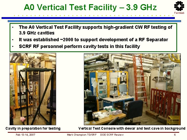 A 0 Vertical Test Facility – 3. 9 GHz • • • Fermilab The