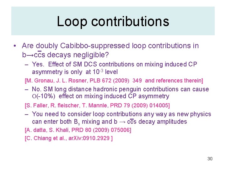 Loop contributions • Are doubly Cabibbo-suppressed loop contributions in b→ccs decays negligible? – Yes.