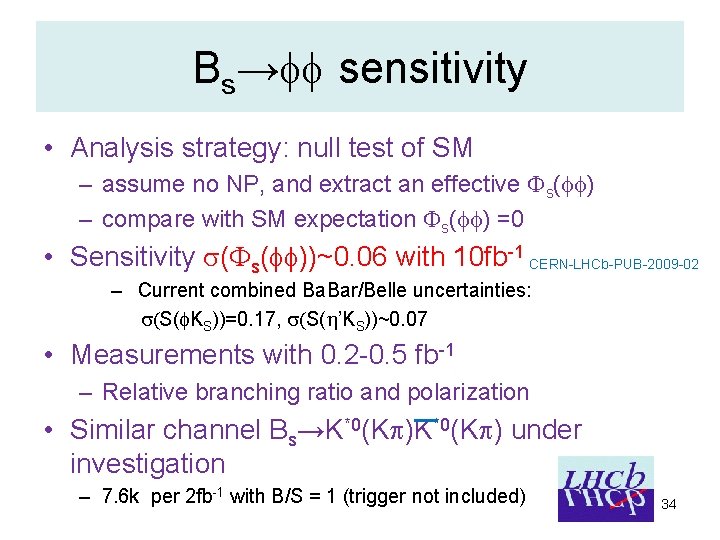 Bs→ sensitivity • Analysis strategy: null test of SM – assume no NP, and