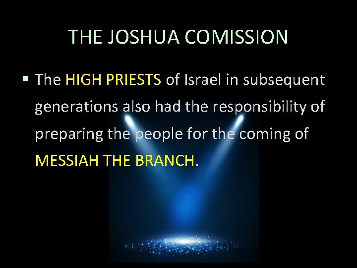 THE JOSHUA COMISSION § The HIGH PRIESTS of Israel in subsequent generations also had