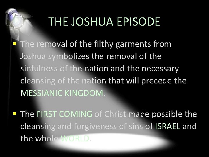 THE JOSHUA EPISODE § The removal of the filthy garments from Joshua symbolizes the