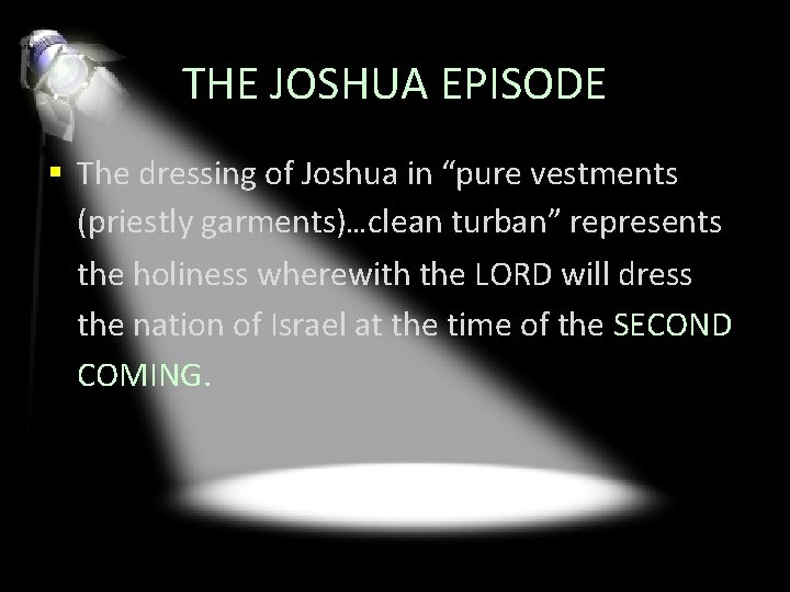 THE JOSHUA EPISODE § The dressing of Joshua in “pure vestments (priestly garments)…clean turban”