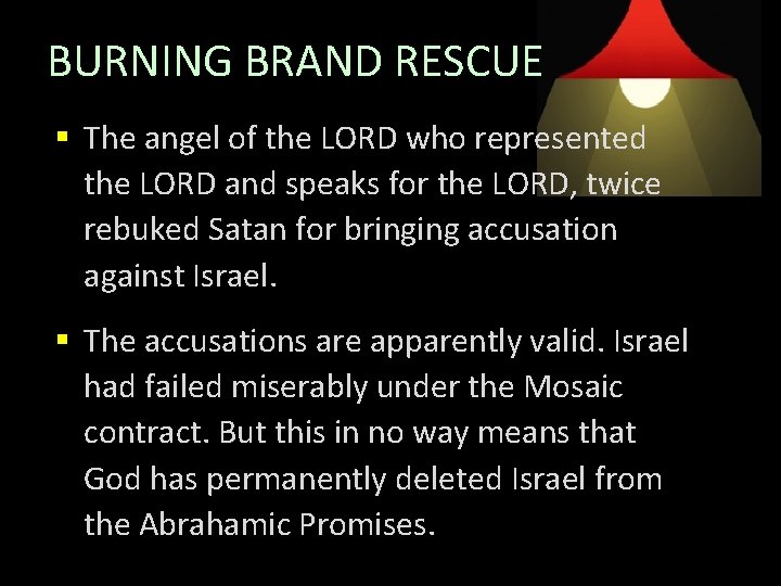 BURNING BRAND RESCUE § The angel of the LORD who represented the LORD and