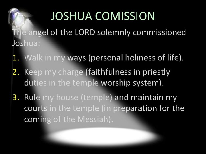 JOSHUA COMISSION The angel of the LORD solemnly commissioned Joshua: 1. Walk in my