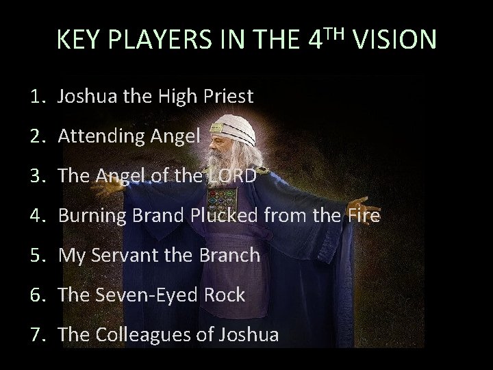 KEY PLAYERS IN THE 4 TH VISION 1. Joshua the High Priest 2. Attending