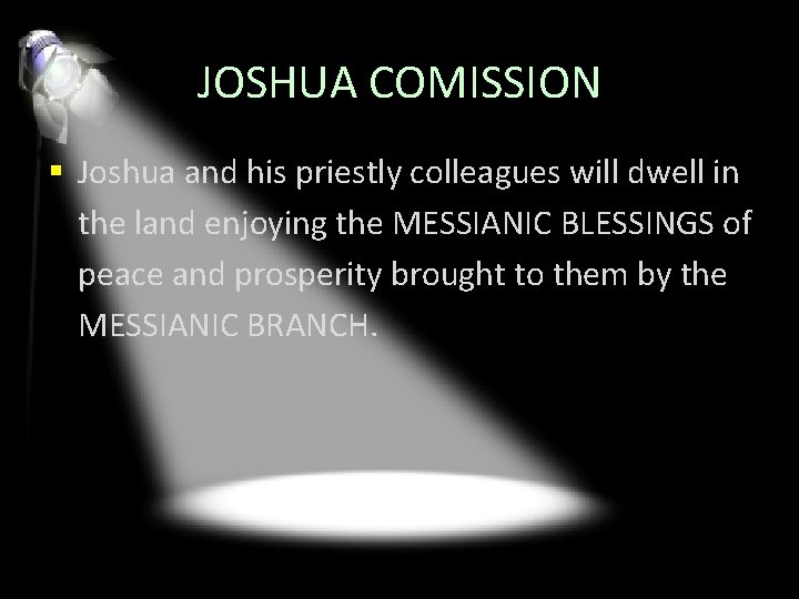 JOSHUA COMISSION § Joshua and his priestly colleagues will dwell in the land enjoying