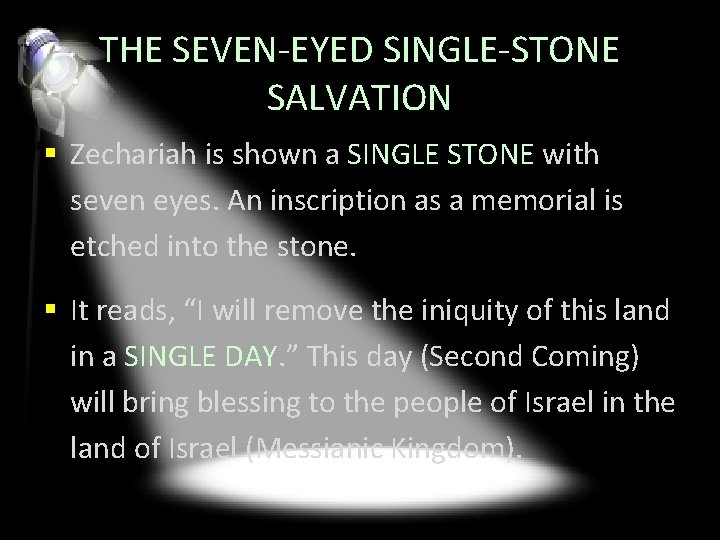 THE SEVEN-EYED SINGLE-STONE SALVATION § Zechariah is shown a SINGLE STONE with seven eyes.