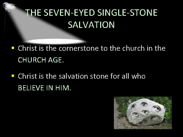 THE SEVEN-EYED SINGLE-STONE SALVATION § Christ is the cornerstone to the church in the