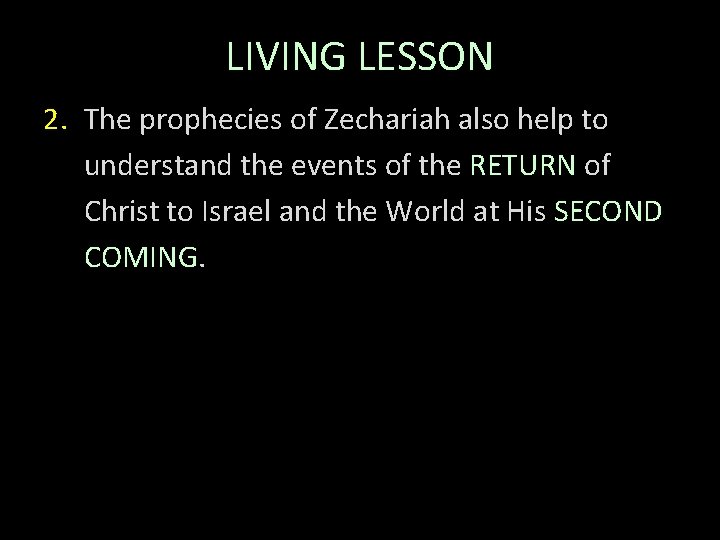 LIVING LESSON 2. The prophecies of Zechariah also help to understand the events of