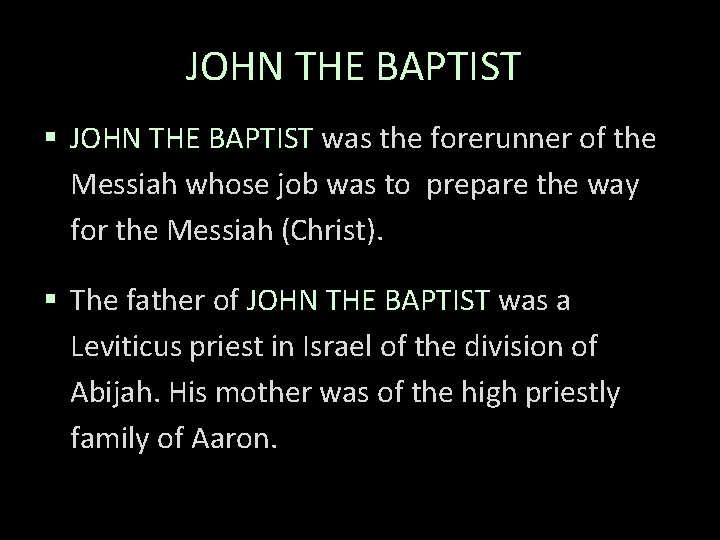 JOHN THE BAPTIST § JOHN THE BAPTIST was the forerunner of the Messiah whose