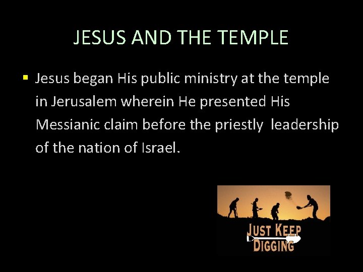 JESUS AND THE TEMPLE § Jesus began His public ministry at the temple in