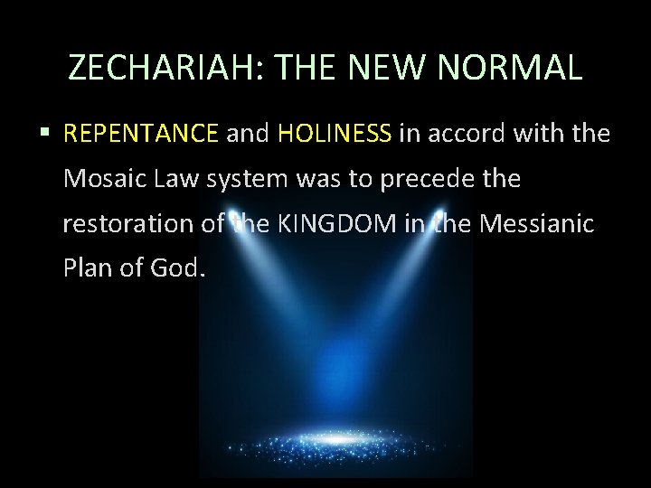 ZECHARIAH: THE NEW NORMAL § REPENTANCE and HOLINESS in accord with the Mosaic Law