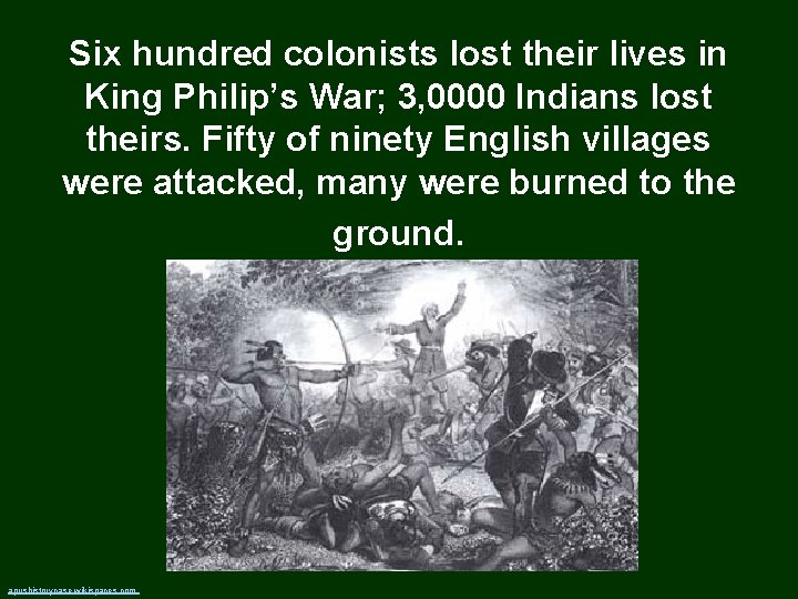 Six hundred colonists lost their lives in King Philip’s War; 3, 0000 Indians lost