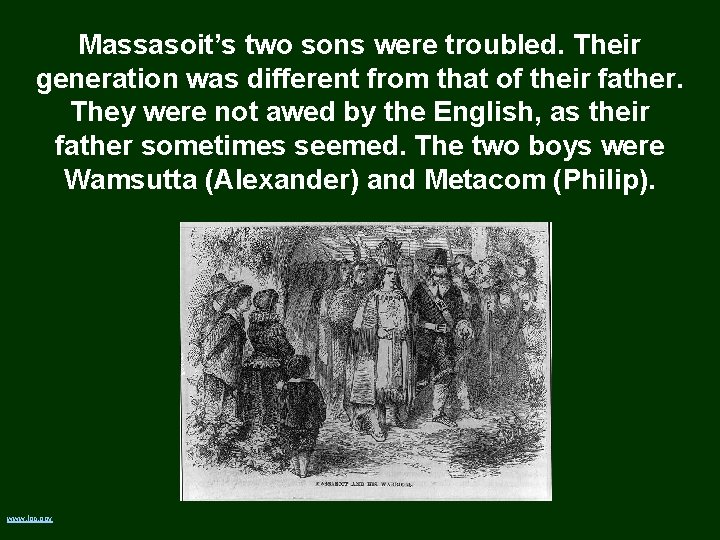 Massasoit’s two sons were troubled. Their generation was different from that of their father.