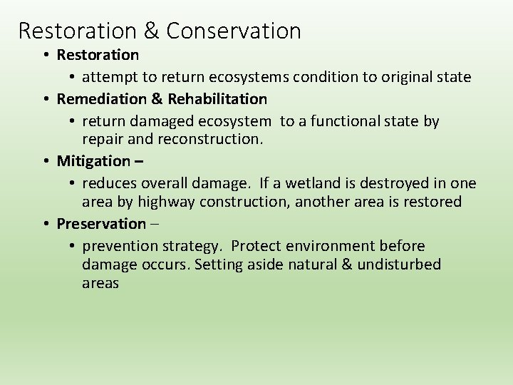 Restoration & Conservation • Restoration • attempt to return ecosystems condition to original state