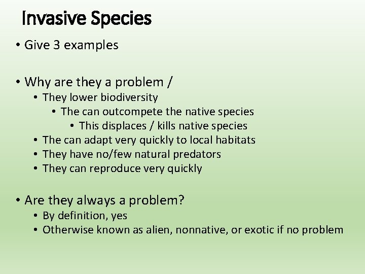 Invasive Species • Give 3 examples • Why are they a problem / •