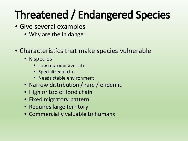 Threatened / Endangered Species • Give several examples • Why are the in danger