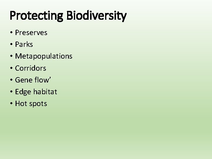 Protecting Biodiversity • Preserves • Parks • Metapopulations • Corridors • Gene flow’ •