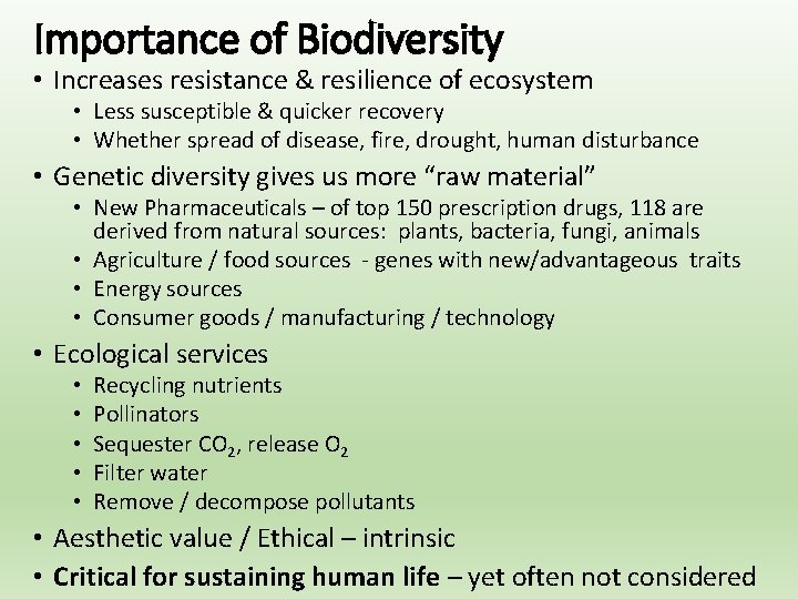 Importance of Biodiversity • Increases resistance & resilience of ecosystem • Less susceptible &