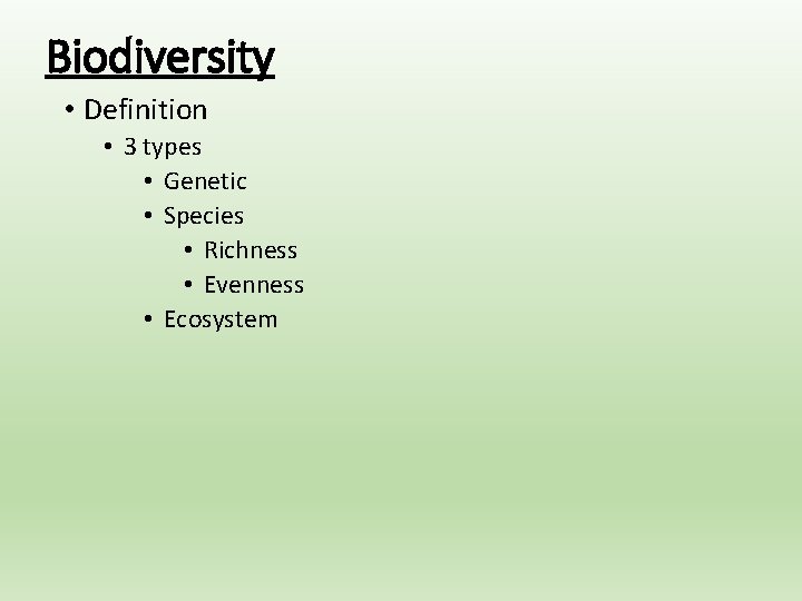 Biodiversity • Definition • 3 types • Genetic • Species • Richness • Evenness