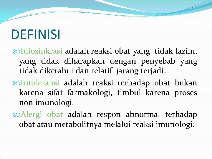 DEFINISI Idiosinkrasi adalah reaksi obat yang tidak lazim, yang tidak diharapkan dengan penyebab yang