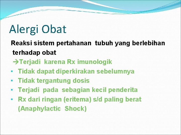 Alergi Obat Reaksi sistem pertahanan tubuh yang berlebihan terhadap obat Terjadi karena Rx imunologik