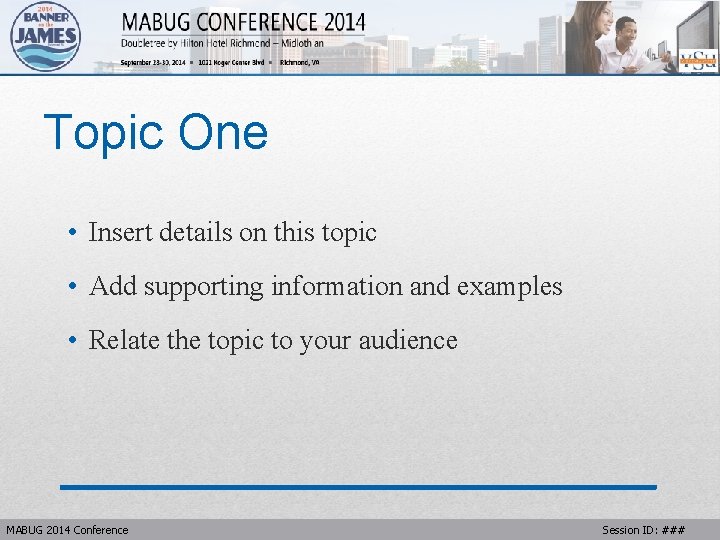 Topic One • Insert details on this topic • Add supporting information and examples