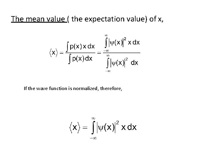 The mean value ( the expectation value) of x, If the wave function is
