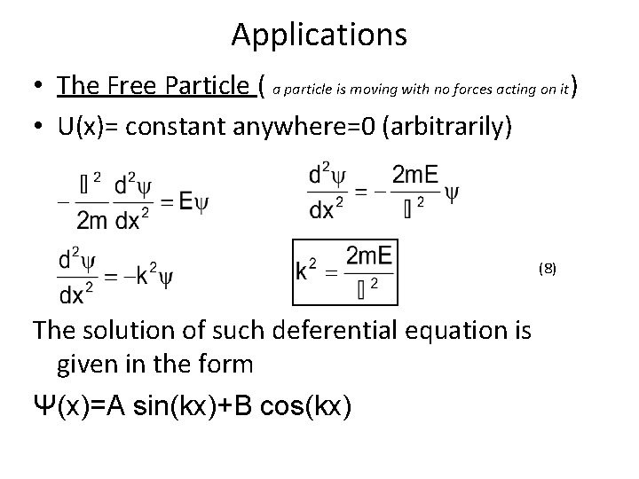 Applications • The Free Particle ( a particle is moving with no forces acting
