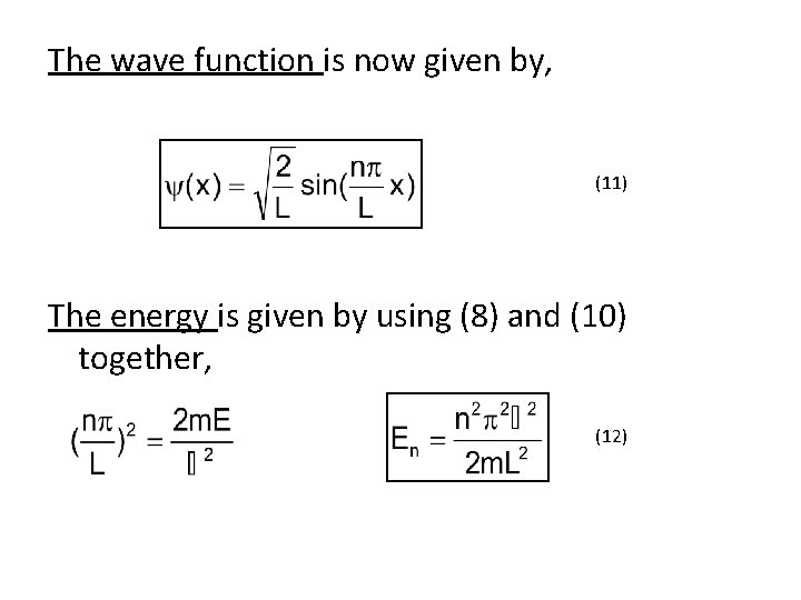 The wave function is now given by, (11) The energy is given by using