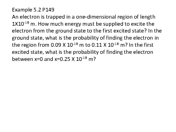 Example 5. 2 P 149 An electron is trapped in a one-dimensional region of