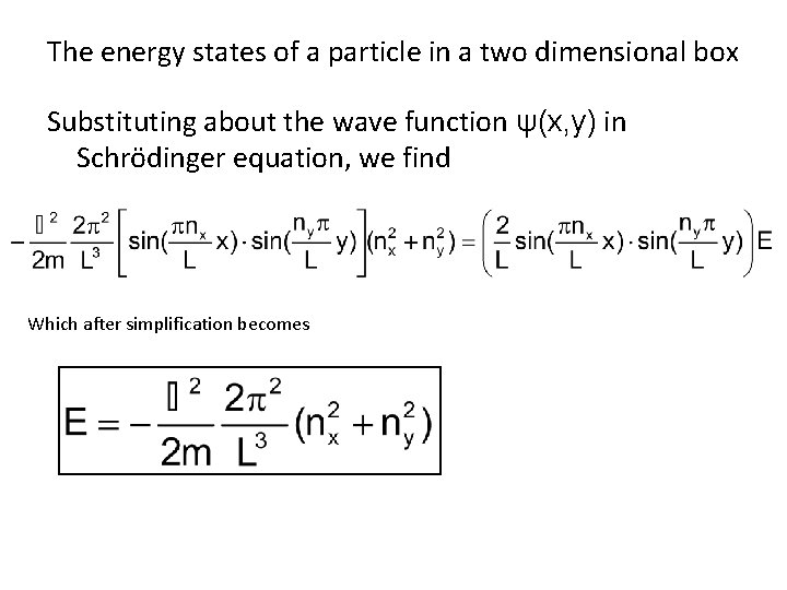 The energy states of a particle in a two dimensional box Substituting about the