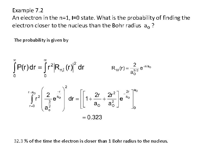 Example 7. 2 An electron in the n=1, l=0 state. What is the probability