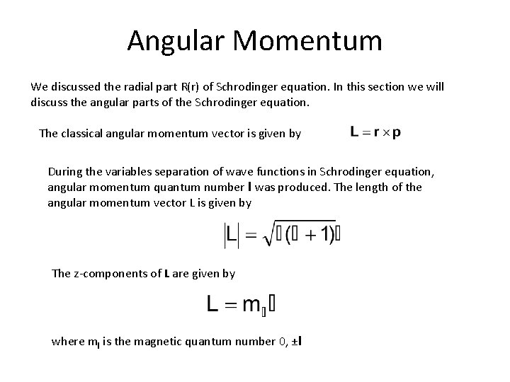 Angular Momentum We discussed the radial part R(r) of Schrodinger equation. In this section