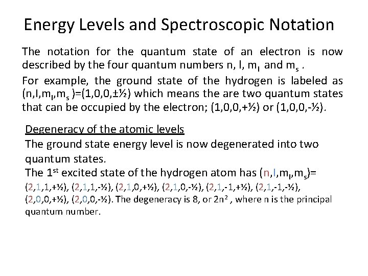 Energy Levels and Spectroscopic Notation The notation for the quantum state of an electron